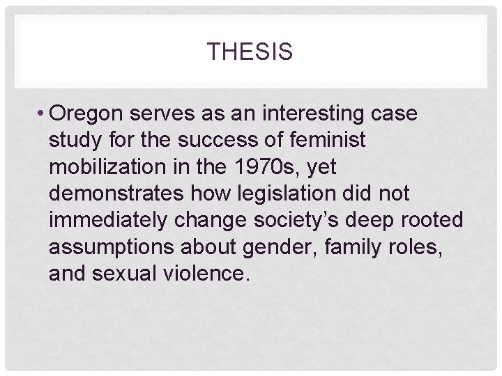 THESIS • Oregon serves as an interesting case study for the success of feminist