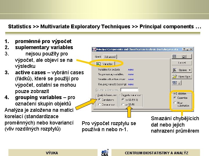 Statistics >> Multivariate Exploratory Techniques >> Principal components … 1. 2. 3. proměnné pro