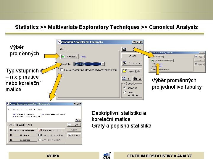 Statistics >> Multivariate Exploratory Techniques >> Canonical Analysis Výběr proměnných Typ vstupních dat –