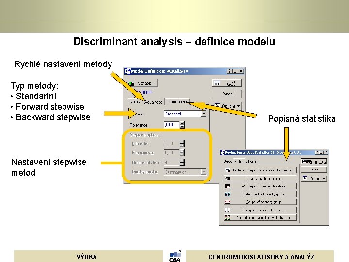 Discriminant analysis – definice modelu Rychlé nastavení metody Typ metody: • Standartní • Forward Discriminant analysis – definice modelu Rychlé nastavení metody Typ metody: • Standartní • Forward