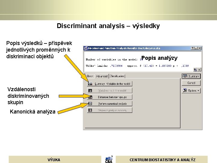 Discriminant analysis – výsledky Popis výsledků – příspěvek jednotlivých proměnných k diskriminaci objektů Popis