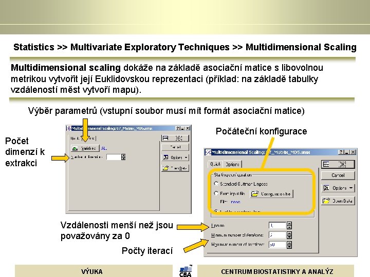 Statistics >> Multivariate Exploratory Techniques >> Multidimensional Scaling Multidimensional scaling dokáže na základě asociační