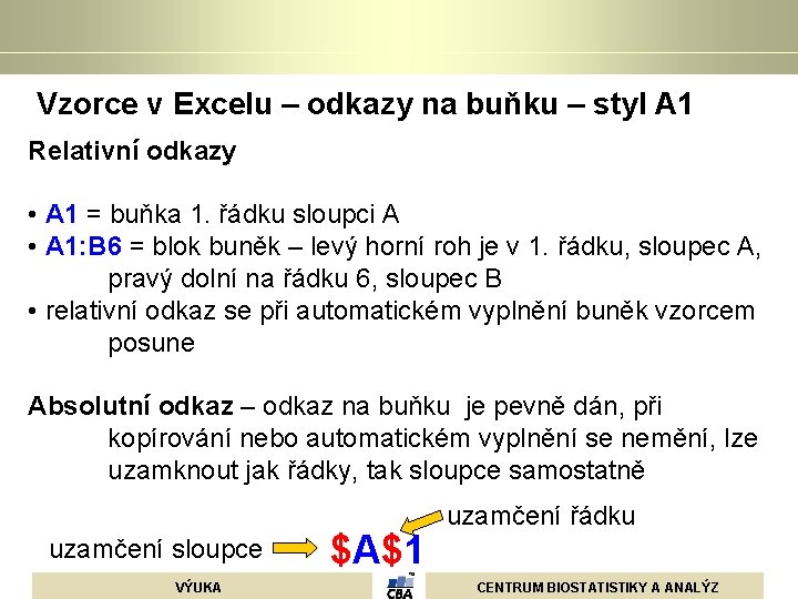  Vzorce v Excelu – odkazy na buňku – styl A 1 Relativní odkazy