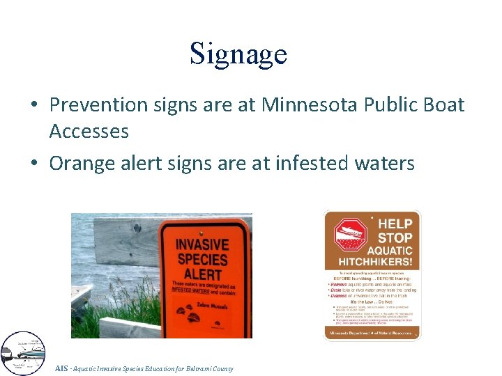 Signage • Prevention signs are at Minnesota Public Boat Accesses • Orange alert signs