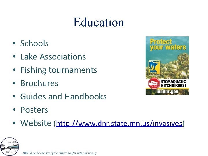 Education • • Schools Lake Associations Fishing tournaments Brochures Guides and Handbooks Posters Website