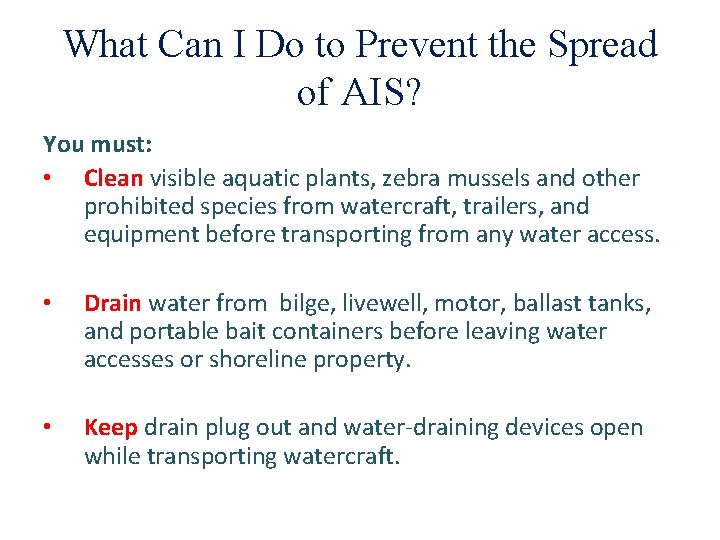 What Can I Do to Prevent the Spread of AIS? You must: • Clean