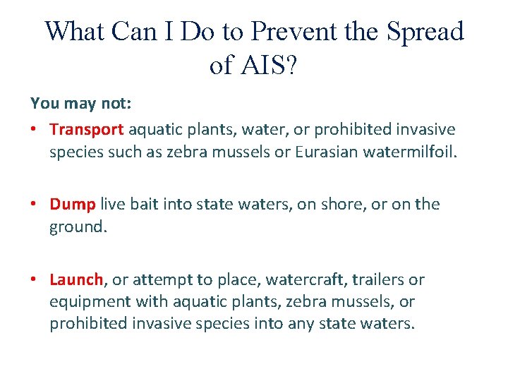 What Can I Do to Prevent the Spread of AIS? You may not: •