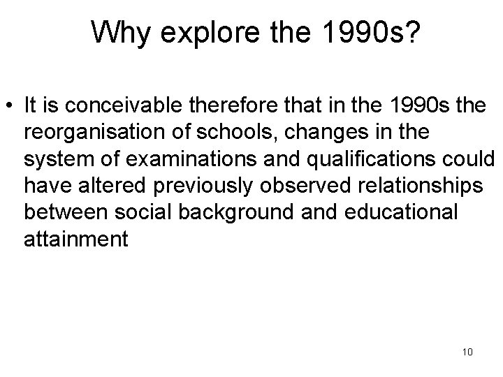 Why explore the 1990 s? • It is conceivable therefore that in the 1990 Why explore the 1990 s? • It is conceivable therefore that in the 1990