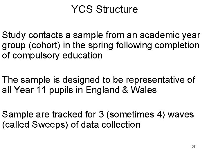 YCS Structure Study contacts a sample from an academic year group (cohort) in the YCS Structure Study contacts a sample from an academic year group (cohort) in the