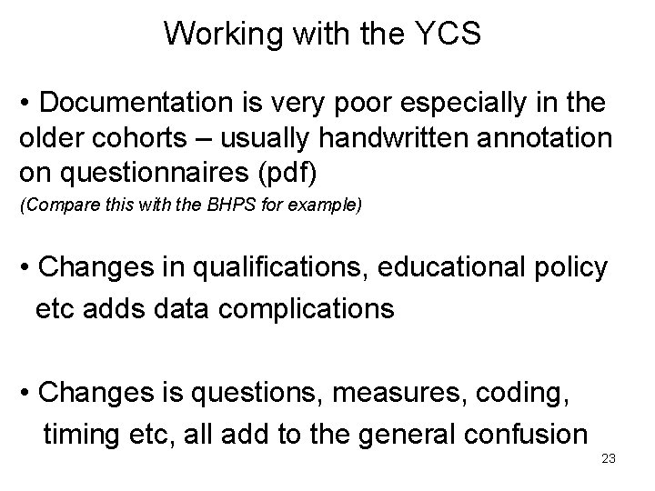 Working with the YCS • Documentation is very poor especially in the older cohorts Working with the YCS • Documentation is very poor especially in the older cohorts
