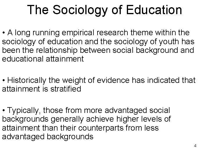 The Sociology of Education • A long running empirical research theme within the sociology