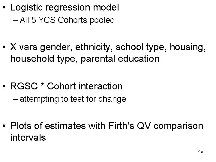  • Logistic regression model – All 5 YCS Cohorts pooled • X vars