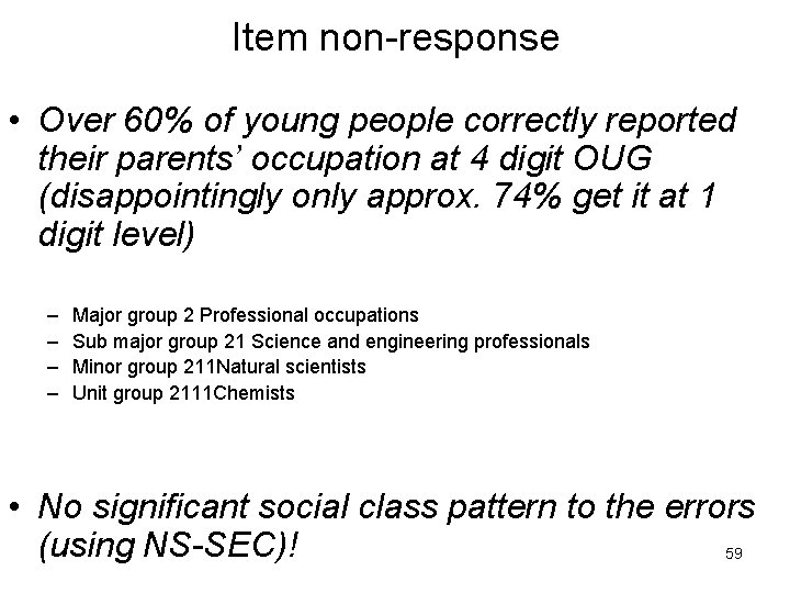 Item non-response • Over 60% of young people correctly reported their parents’ occupation at