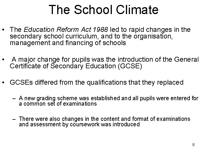 The School Climate • The Education Reform Act 1988 led to rapid changes in
