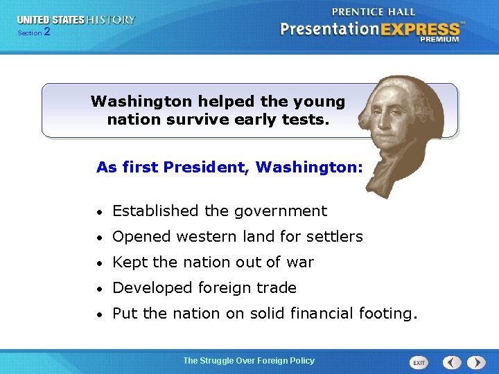 225 Section Chapter Section 1 Washington helped the young nation survive early tests. As