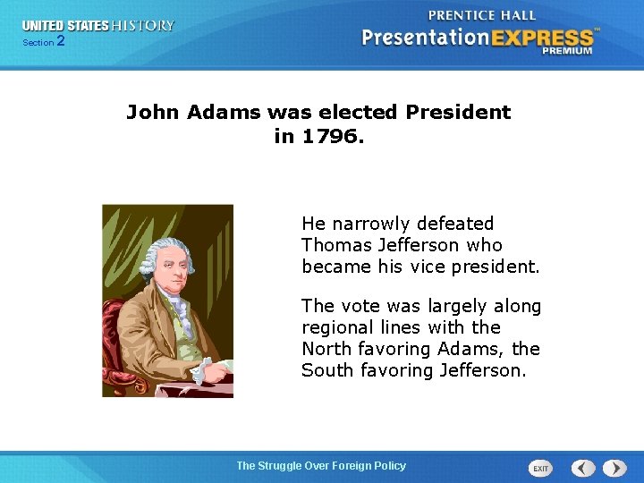 225 Section Chapter Section 1 John Adams was elected President in 1796. He narrowly
