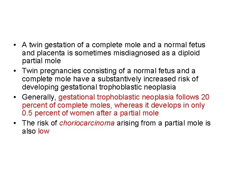  • A twin gestation of a complete mole and a normal fetus and