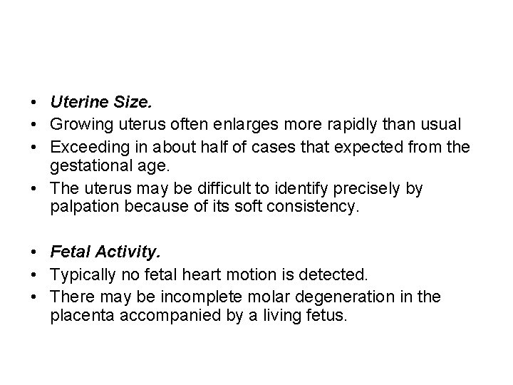  • Uterine Size. • Growing uterus often enlarges more rapidly than usual •