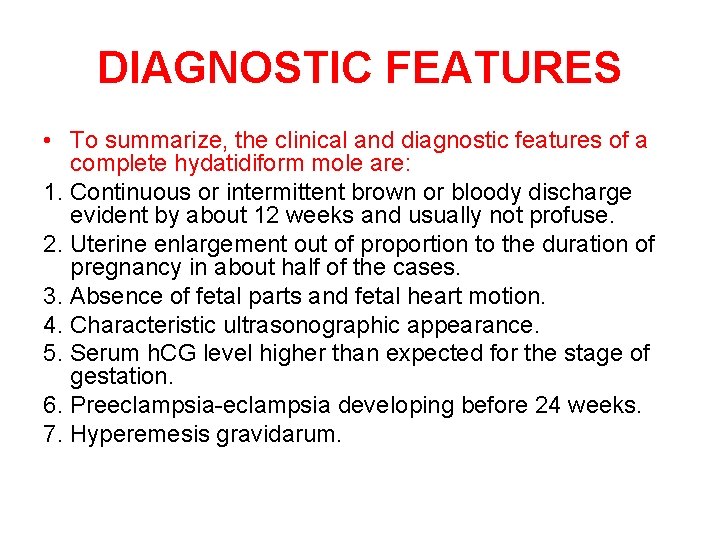 DIAGNOSTIC FEATURES • To summarize, the clinical and diagnostic features of a complete hydatidiform