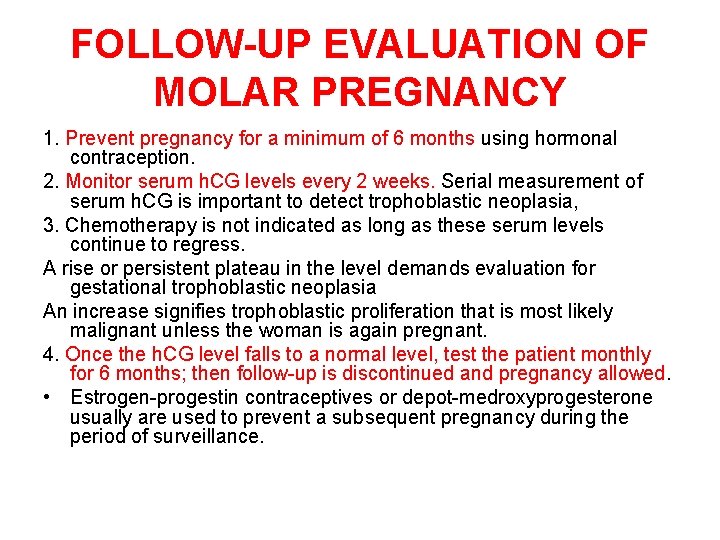 FOLLOW-UP EVALUATION OF MOLAR PREGNANCY 1. Prevent pregnancy for a minimum of 6 months