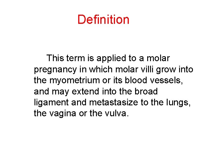 Definition This term is applied to a molar pregnancy in which molar villi grow
