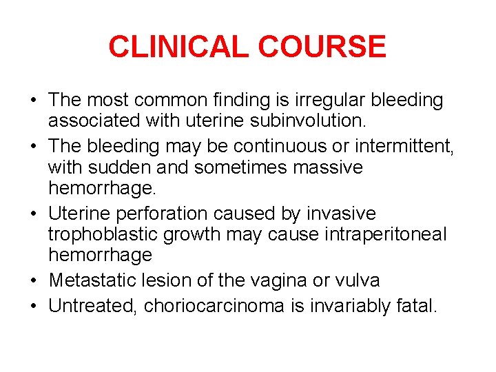 CLINICAL COURSE • The most common finding is irregular bleeding associated with uterine subinvolution.