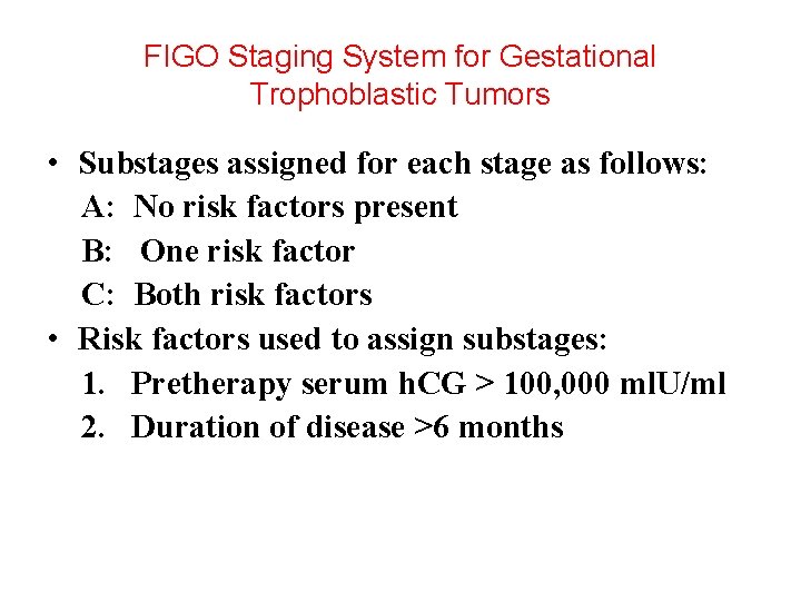 FIGO Staging System for Gestational Trophoblastic Tumors • Substages assigned for each stage as