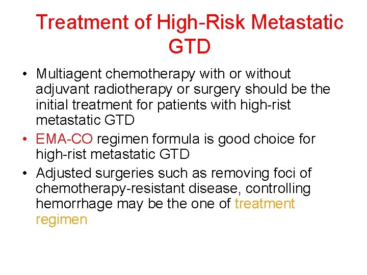 Treatment of High-Risk Metastatic GTD • Multiagent chemotherapy with or without adjuvant radiotherapy or