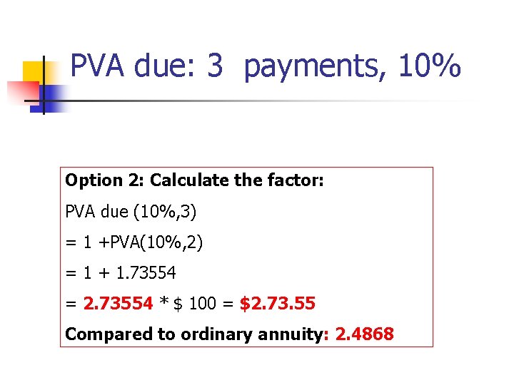 PVA due: 3 payments, 10% Option 2: Calculate the factor: PVA due (10%, 3)
