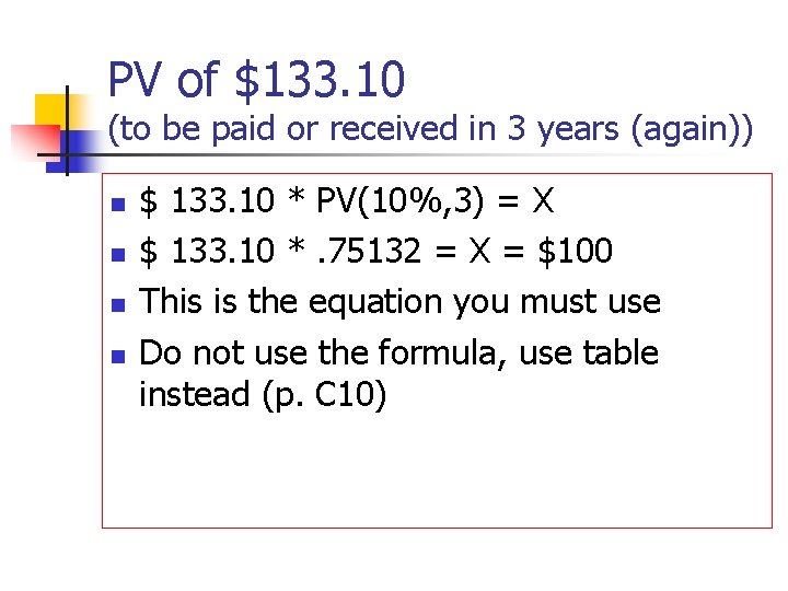 PV of $133. 10 (to be paid or received in 3 years (again)) n