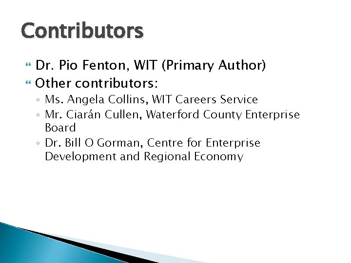 Contributors Dr. Pio Fenton, WIT (Primary Author) Other contributors: ◦ Ms. Angela Collins, WIT