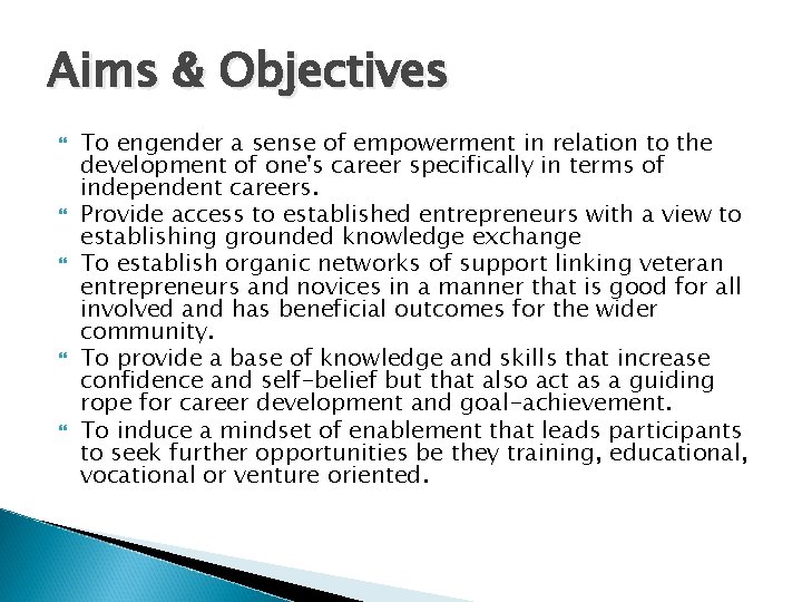 Aims & Objectives To engender a sense of empowerment in relation to the development