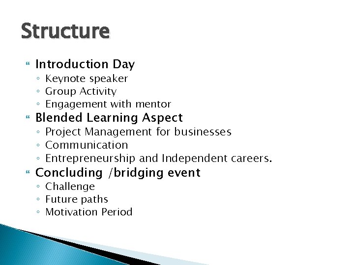 Structure Introduction Day ◦ Keynote speaker ◦ Group Activity ◦ Engagement with mentor Blended