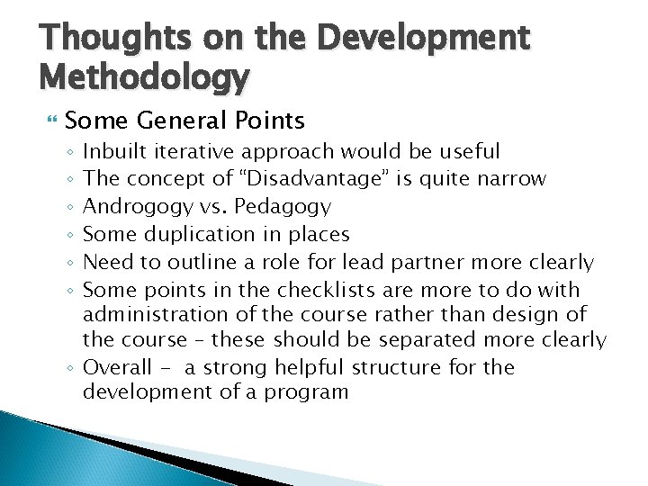 Thoughts on the Development Methodology Some General Points Inbuilt iterative approach would be useful