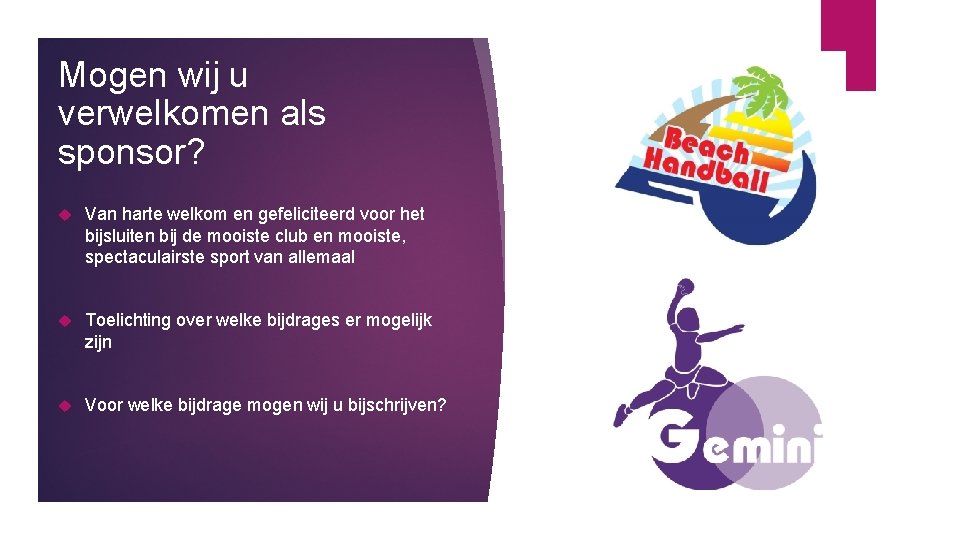 Mogen wij u verwelkomen als sponsor? Van harte welkom en gefeliciteerd voor het bijsluiten