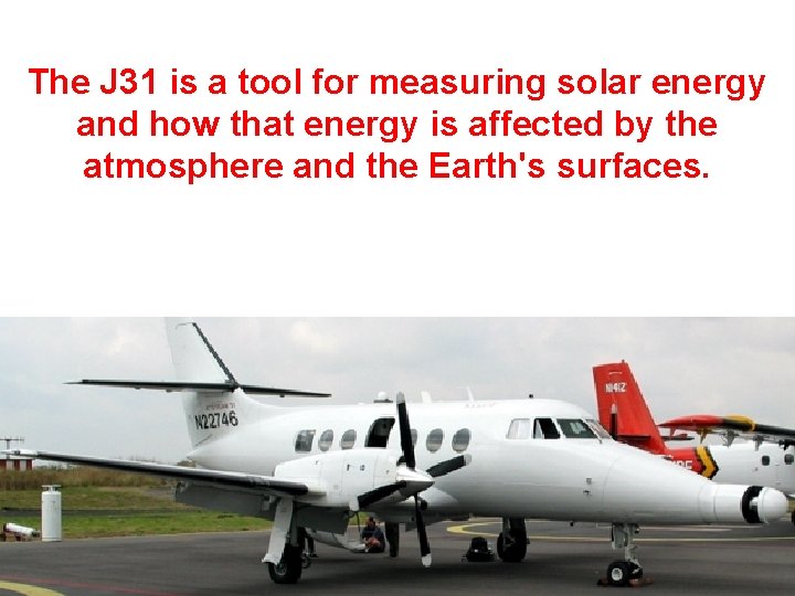The J 31 is a tool for measuring solar energy and how that energy