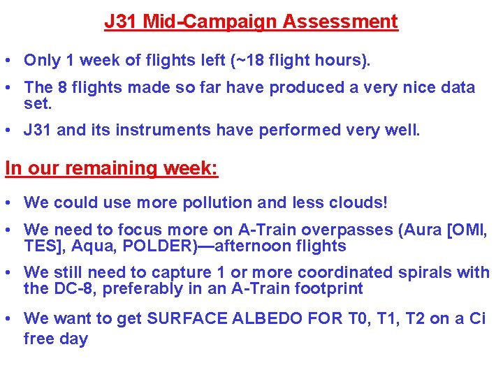 J 31 Mid-Campaign Assessment • Only 1 week of flights left (~18 flight hours).