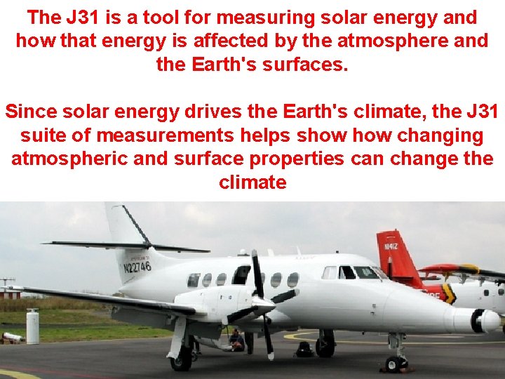 The J 31 is a tool for measuring solar energy and how that energy