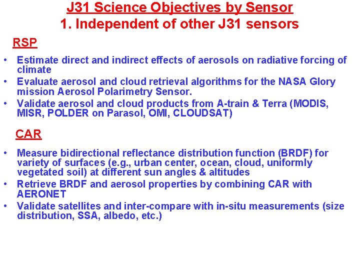 J 31 Science Objectives by Sensor 1. Independent of other J 31 sensors RSP