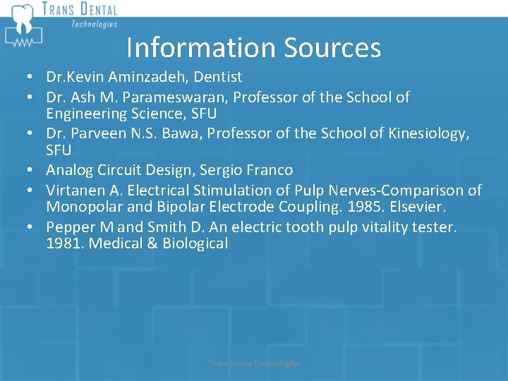 Information Sources • Dr. Kevin Aminzadeh, Dentist • Dr. Ash M. Parameswaran, Professor of