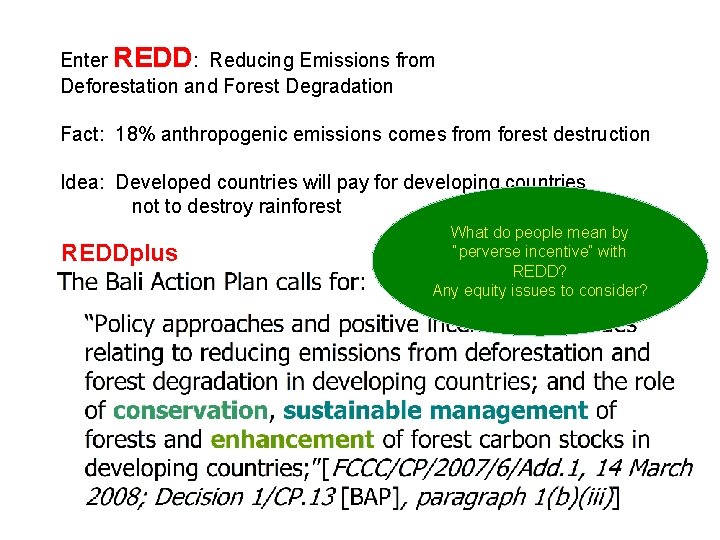 Enter REDD: Reducing Emissions from Deforestation and Forest Degradation Fact: 18% anthropogenic emissions comes