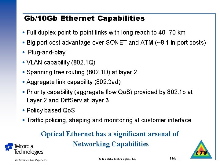 Gb/10 Gb Ethernet Capabilities Full duplex point-to-point links with long reach to 40 -70