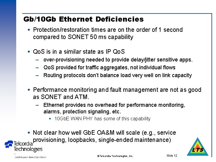 Gb/10 Gb Ethernet Deficiencies Protection/restoration times are on the order of 1 second compared