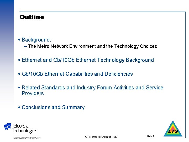 Outline Background: – The Metro Network Environment and the Technology Choices Ethernet and Gb/10