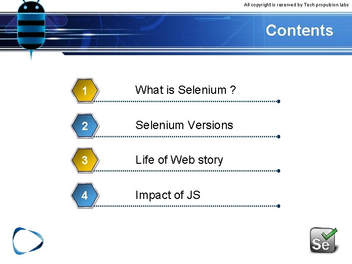 All copyright is reserved by Tech propulsion labs Contents 1 What is Selenium ? All copyright is reserved by Tech propulsion labs Contents 1 What is Selenium ?