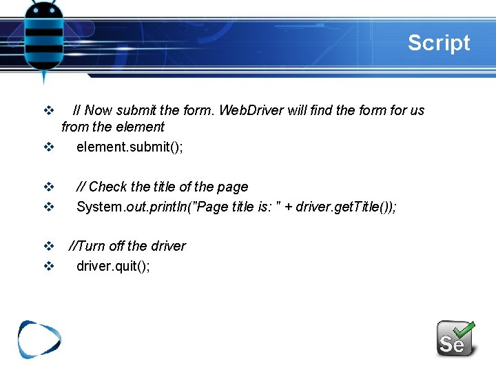 Script v // Now submit the form. Web. Driver will find the form for