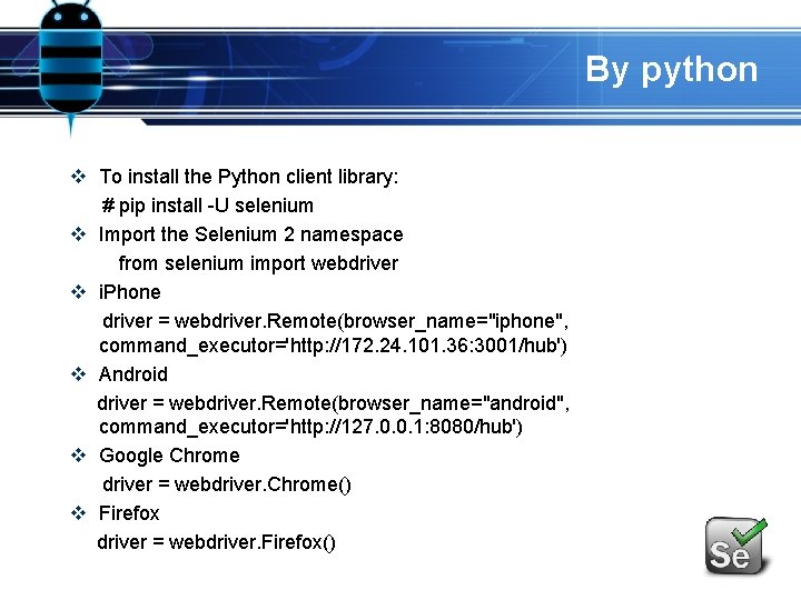 By python v To install the Python client library: # pip install -U selenium By python v To install the Python client library: # pip install -U selenium