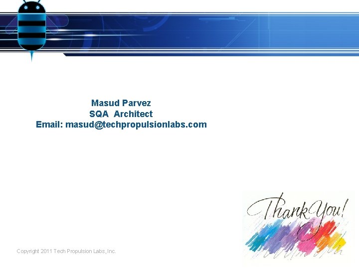 Masud Parvez SQA Architect Email: masud@techpropulsionlabs. com Copyright 2011 Tech Propulsion Labs, Inc. 