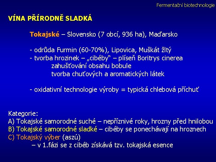 Fermentační biotechnologie VÍNA PŘÍRODNĚ SLADKÁ Tokajské – Slovensko (7 obcí, 936 ha), Maďarsko -