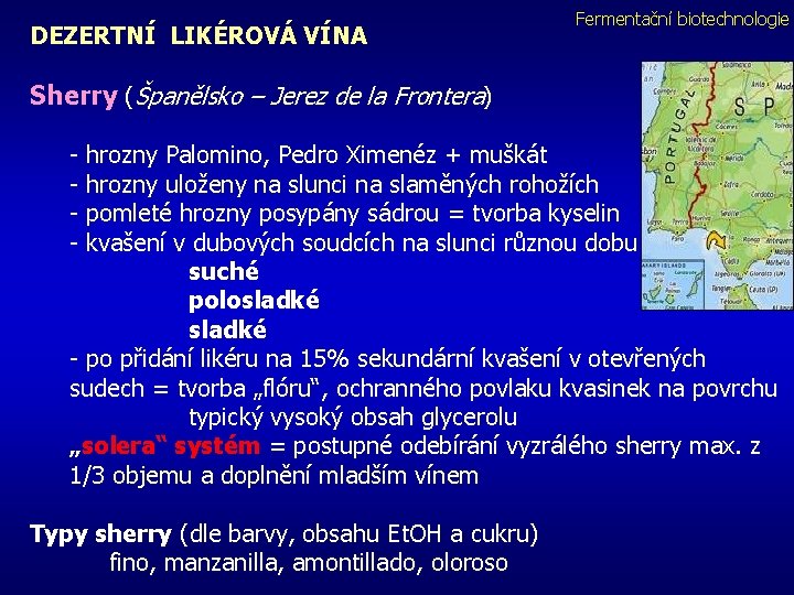 DEZERTNÍ LIKÉROVÁ VÍNA Sherry (Španělsko – Jerez de la Frontera) Fermentační biotechnologie - hrozny